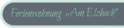 Ferienwohnung „Am Elzbach“